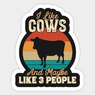 I Like Cows and Maybe Like 3 People - Gifts for Farmers design Sticker